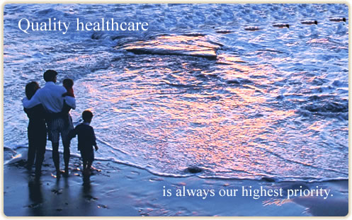 Quality Healthcare is always out highest priority.